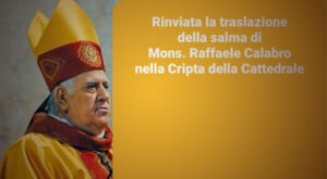 Rinviata la traslazione della salma di Mons. Raffaele Calabro – Diocesi di Andria