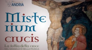 “Mysterium Crucis” la follia della Croce nel Vangelo e nella musica – Diocesi di Andria