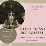Santa Messa del Crisma – Arcidiocesi di Manfredonia – Vieste – San Giovanni Rotondo